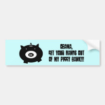 piggybank, Obama,get your hands out of my piggy... Bumper Stickers