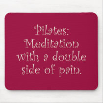 Pilates is just meditation with a lot of pain mousepads