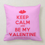 [Two hearts] keep calm and be my valentine  Pillows
