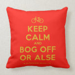 [Bicycle] keep calm and bog off or alse  Pillows