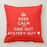 [Crown] keep calm and find out mystery guy [Love heart]  Pillows