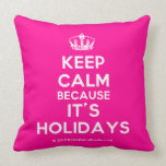 [Dancing crown] keep calm because it's holidays  Pillows
