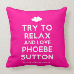 [Two hearts] try to relax and love phoebe sutton  Pillows
