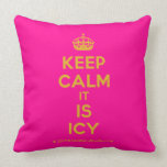 [Crown] keep calm it is icy  Pillows