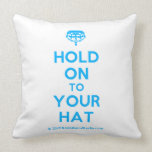[Crown upside down] hold on to your hat  Pillows