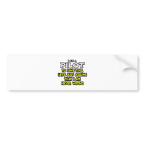 Pilot...Assume I Am Never Wrong Bumper Stickers