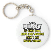 Pilot...Assume I Am Never Wrong Key Chains