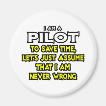 Pilot...Assume I Am Never Wrong Refrigerator Magnet