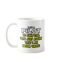 Pilot...Assume I Am Never Wrong Coffee Mug