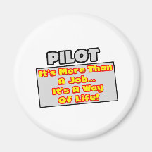 Pilot...More Than Job, Way of Life Fridge Magnet