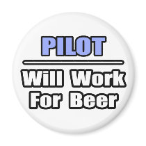 Pilot...Will Work For Beer magnets by pilotshirts Pilot...Will Work For Beer magnets