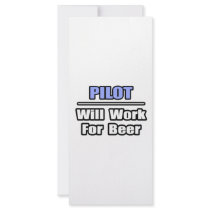 Pilot...Will Work For Beer rack cards by pilotshirts Pilot...Will Work For Beer rack cards