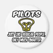 Pilots...Regular People, Only Smarter Magnets