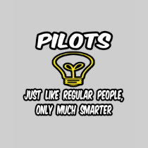 Pilots...Regular People, Only Smarter T-shirt
