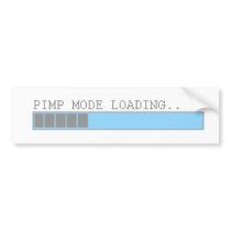 Pimp mode loading funny mens college party humor bumper stickers by funnybonezone Pimp mode loading funny mens college party humor bumper stickers