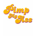 pimp my ass t-shirts by paintingglass pimp my ass t-shirts