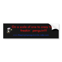pimp, On a scale of one to crazy I'm a freakin`... bumper stickers by iseepenguinz pimp, On a scale of one to crazy I'm a freakin`... bumper stickers
