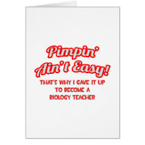 Pimpin' Ain't Easy .. Biology Teacher Card
