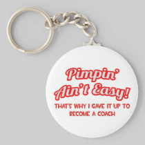 Pimpin' Ain't Easy .. Coach Key Chain