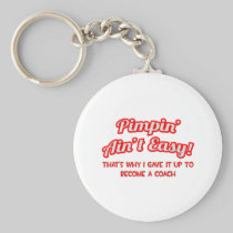 Pimpin' Ain't Easy .. Coach Key Chains