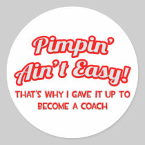 Pimpin' Ain't Easy .. Coach Sticker
