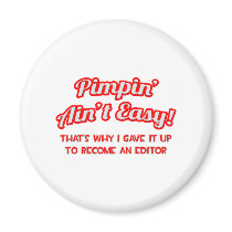 Pimpin' Ain't Easy .. Editor Refrigerator Magnets