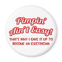 Pimpin' Ain't Easy .. Electrician magnets