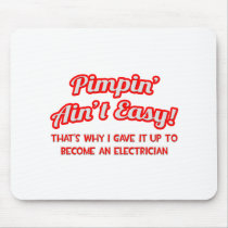 Pimpin' Ain't Easy .. Electrician mousepads