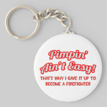 Pimpin' Ain't Easy .. Firefighter Keychains