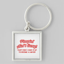 Pimpin' Ain't Easy .. Lawyer Key Chain