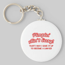 Pimpin' Ain't Easy .. Lawyer Keychains
