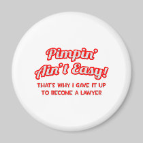 Pimpin' Ain't Easy .. Lawyer Refrigerator Magnets