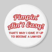 Pimpin' Ain't Easy .. Lawyer Magnets
