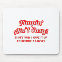Pimpin' Ain't Easy .. Lawyer Mouse Pads