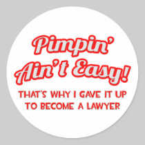 Pimpin' Ain't Easy .. Lawyer Round Stickers