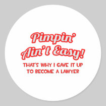 Pimpin' Ain't Easy .. Lawyer Round Stickers