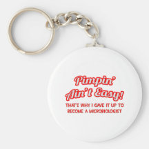 Pimpin' Ain't Easy .. Microbiologist Keychains
