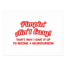 Pimpin' Ain't Easy .. Neurosurgeon Post Card