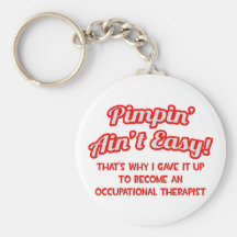 Pimpin' Ain't Easy .. Occupational Therapist Key Chain