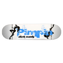 Pimpin Aint Easy skateboards