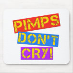 Pimps Don't Cry Mousepad