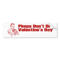 Pimps Don't Do Valentine's Day Bumper Stickers