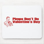 Pimps Don't Do Valentine's Day Mousepad
