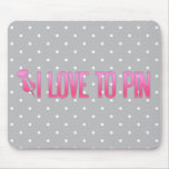 [PIN] I Love To Pin mousepads