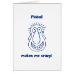 Pinball Drives Me Crazy Greeting Cards