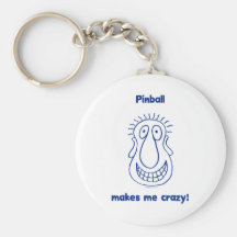 Pinball Drives Me Crazy Key Chains
