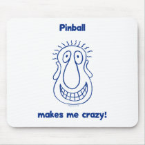 Pinball Drives Me Crazy Mouse Pads