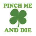 Pinch me and Die Irish t-shirts