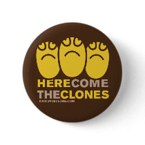 PINECLONES HERE COME THE CLONES button