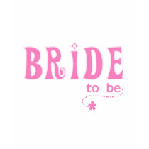 Pink Bride to Be t-shirts